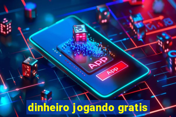 dinheiro jogando gratis